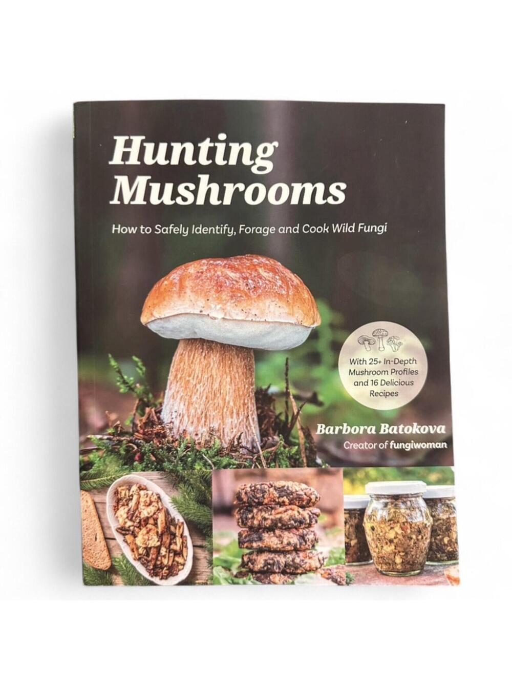 Hunting Mushrooms Signed by Author Barbora Batokova Foraging Wild Fungi